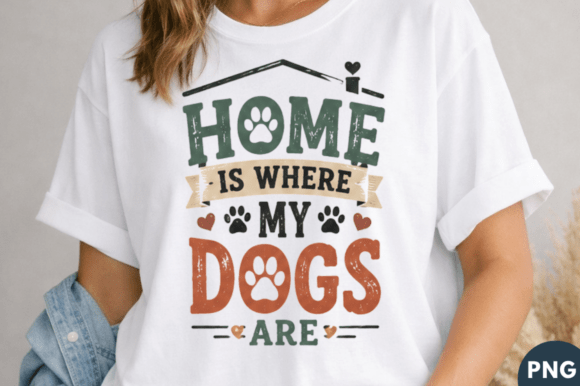 Strategic Branding with the Home is Where My Dogs Are T-shirt PNG