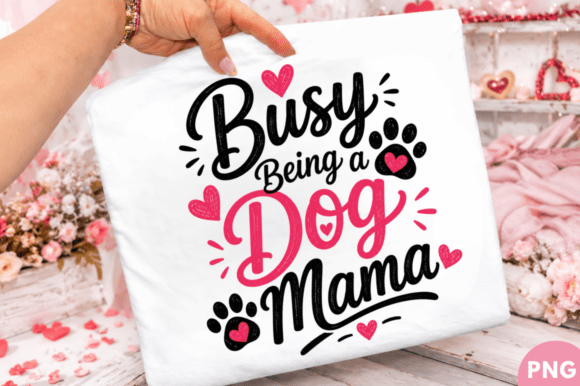 Unleashing Creativity with the Busy Being a Dog Mama Sublimation Design