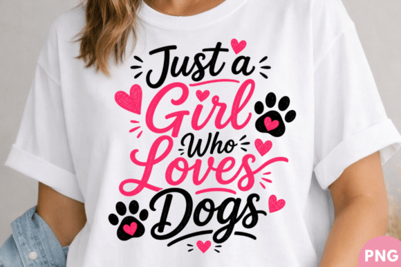 Why the Just a Girl Who Loves Dogs T-shirt PNG Is a Must-Have for Creators